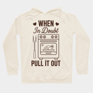When In Doubt Pull It Out Hoodie