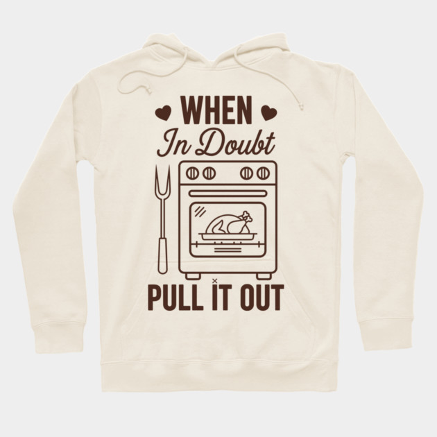 When In Doubt Pull It Out Hoodie by enrynz