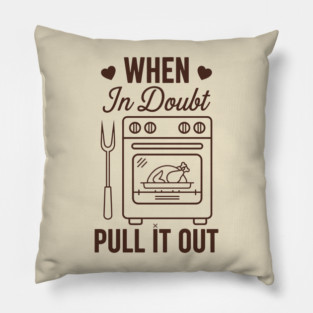 When In Doubt Pull It Out Pillow