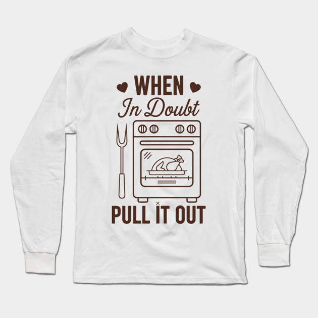 When In Doubt Pull It Out Long Sleeve T-Shirt by enrynz