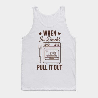When In Doubt Pull It Out Tank Top