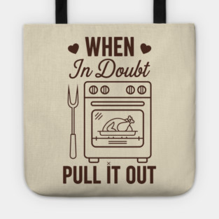 When In Doubt Pull It Out Tote
