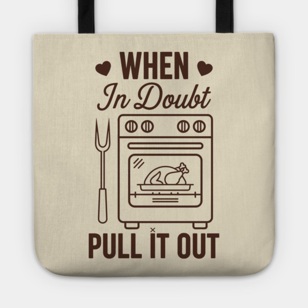 When In Doubt Pull It Out Tote by enrynz
