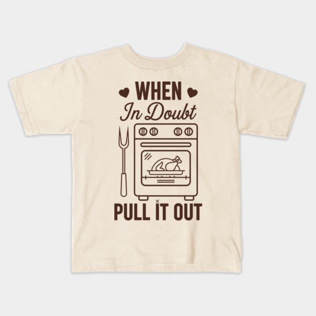 When In Doubt Pull It Out Kids T-Shirt by enrynz