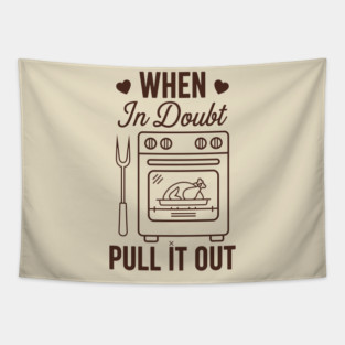 When In Doubt Pull It Out Tapestry