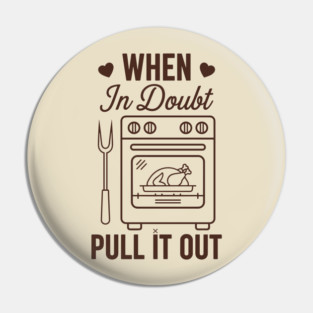 When In Doubt Pull It Out Pin