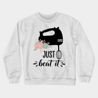 Just Beat It Mixer Crewneck Sweatshirt