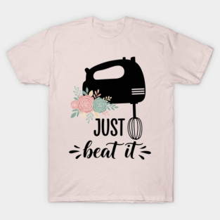 Just Beat It Mixer T-Shirt