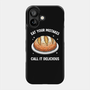 Eat Your Mistake Call It Delicious Phone Case