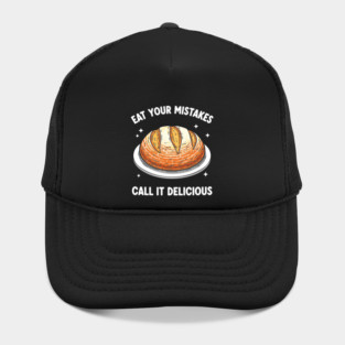 Eat Your Mistake Call It Delicious Hat