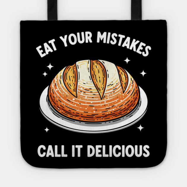 Eat Your Mistake Call It Delicious Tote by enrynz