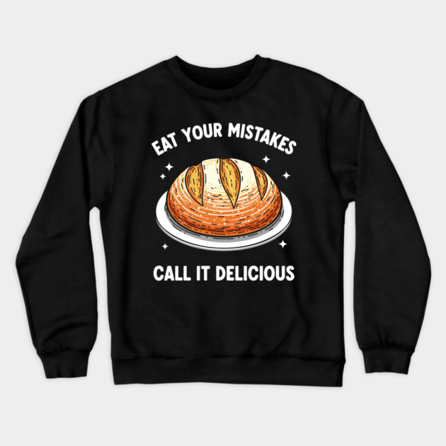 Eat Your Mistake Call It Delicious Crewneck Sweatshirt by enrynz
