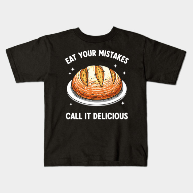 Eat Your Mistake Call It Delicious Kids T-Shirt by enrynz