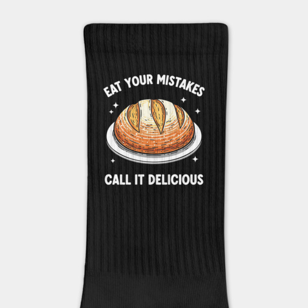 Eat Your Mistake Call It Delicious by enrynz