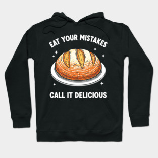 Eat Your Mistake Call It Delicious Hoodie