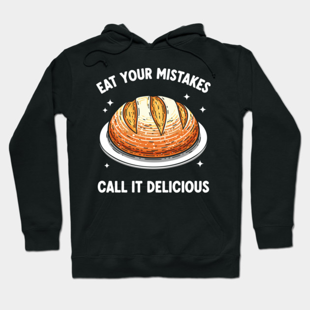 Eat Your Mistake Call It Delicious Hoodie by enrynz