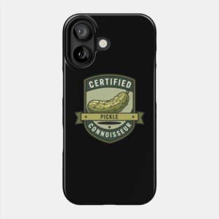 Certified Pickle Connoisseur Phone Case