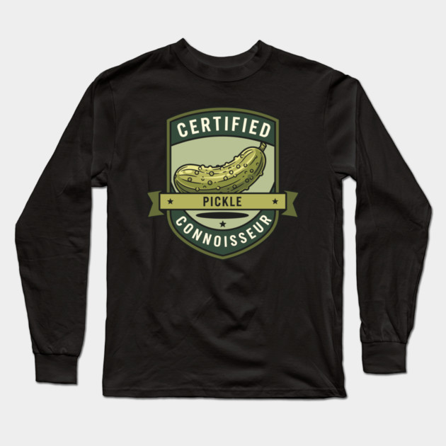 Certified Pickle Connoisseur Long Sleeve T-Shirt by enrynz