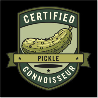 Certified Pickle Connoisseur Posters and Art