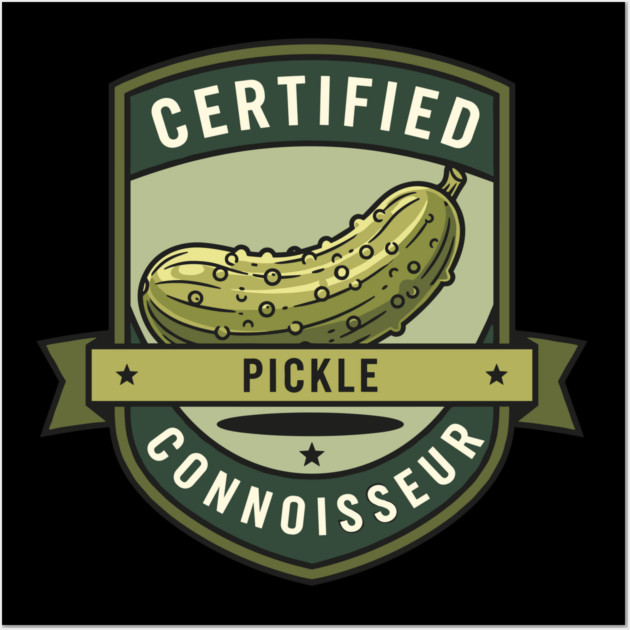 Certified Pickle Connoisseur Wall Art by enrynz