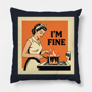 Kitchen Chaos: I'm Fine Pillow