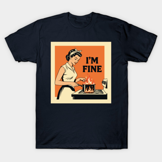 Kitchen Chaos: I'm Fine T-Shirt by enrynz