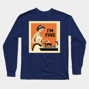 Kitchen Chaos: I'm Fine Long Sleeve T-Shirt