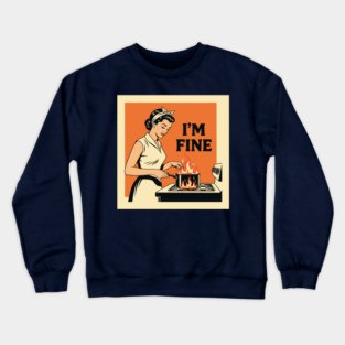 Kitchen Chaos: I'm Fine Crewneck Sweatshirt