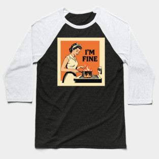 Kitchen Chaos: I'm Fine Baseball T-Shirt