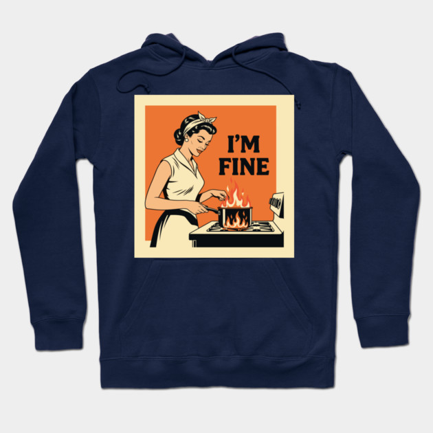 Kitchen Chaos: I'm Fine Hoodie by enrynz