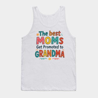 The Best Moms Get Promoted To Grandma Tank Top