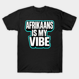 Afrikaans Is My Vibe South Africa Neon Text T-Shirt
