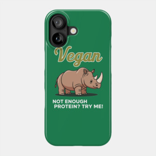 Not Enough Protein? Try Me! Phone Case