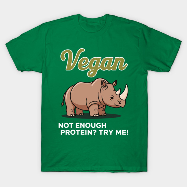 Not Enough Protein? Try Me! T-Shirt by enrynz