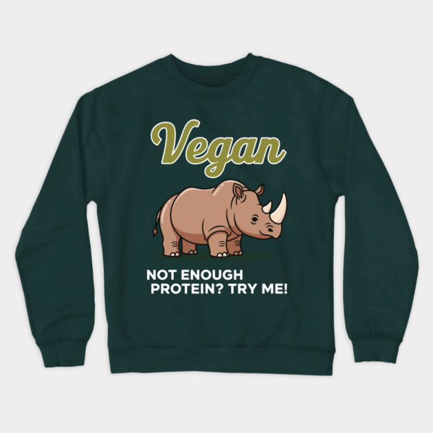 Not Enough Protein? Try Me! Crewneck Sweatshirt by enrynz
