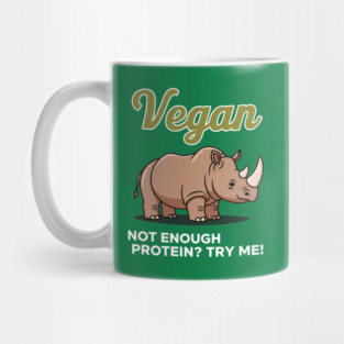 Not Enough Protein? Try Me! Mug