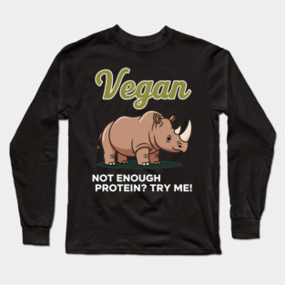 Not Enough Protein? Try Me! Long Sleeve T-Shirt