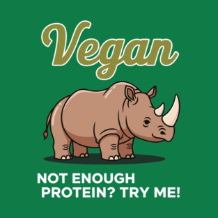 Not Enough Protein? Try Me! T-Shirt