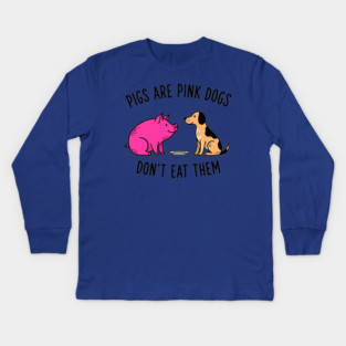 Pigs Are Pink Dogs - Funny Vegan Kids Long Sleeve T-Shirt