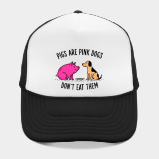 Pigs Are Pink Dogs - Funny Vegan Hat