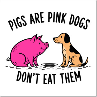 Pigs Are Pink Dogs - Funny Vegan Posters and Art