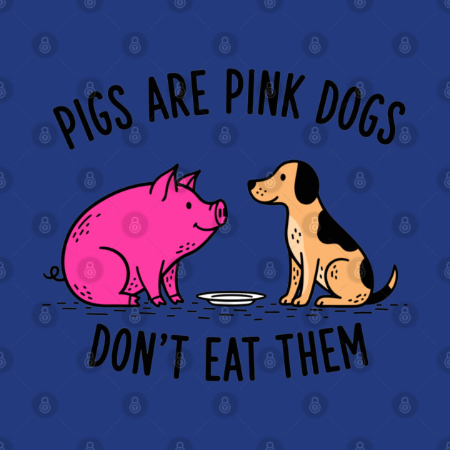 Pigs Are Pink Dogs - Funny Vegan by enrynz