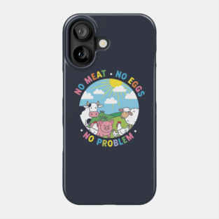 Vegan Vibes: No Meat, No Eggs, No Problem Phone Case