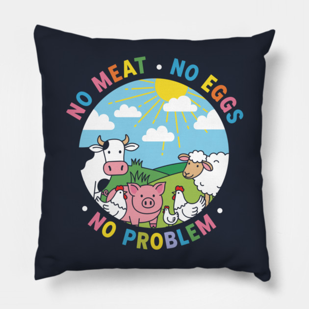 Vegan Vibes: No Meat, No Eggs, No Problem Pillow by enrynz
