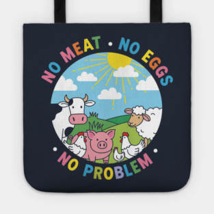 Vegan Vibes: No Meat, No Eggs, No Problem Tote