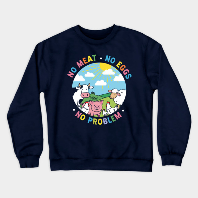 Vegan Vibes: No Meat, No Eggs, No Problem Crewneck Sweatshirt by enrynz