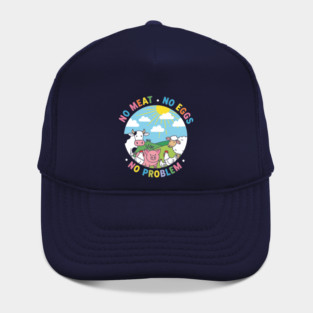 Vegan Vibes: No Meat, No Eggs, No Problem Hat
