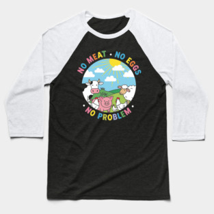 Vegan Vibes: No Meat, No Eggs, No Problem Baseball T-Shirt