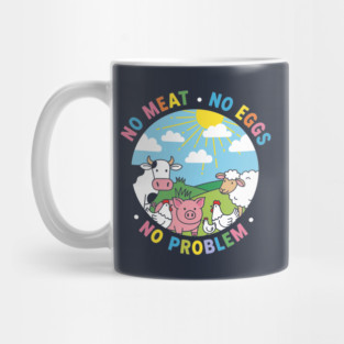 Vegan Vibes: No Meat, No Eggs, No Problem Mug