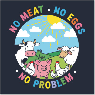 Vegan Vibes: No Meat, No Eggs, No Problem Posters and Art